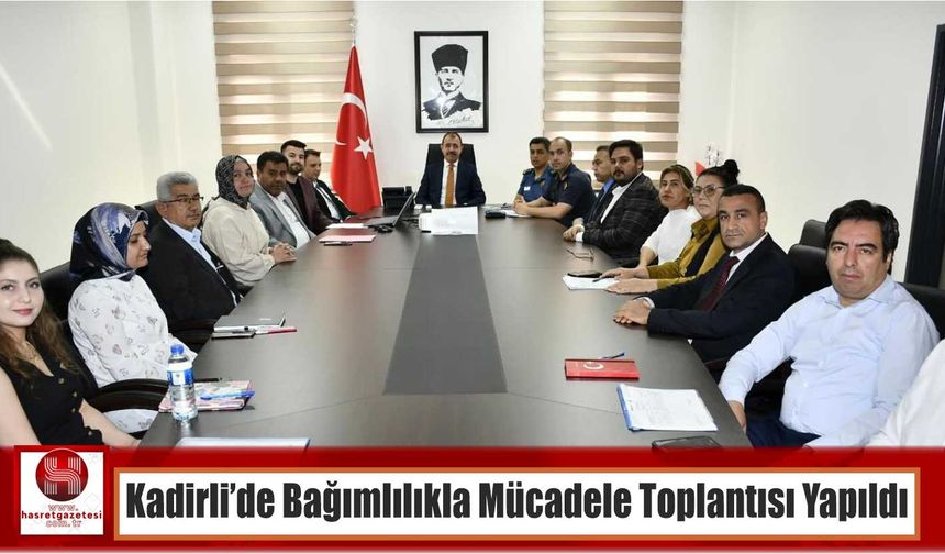 Kadirli’de Bağımlılıkla Mücadele Toplantısı Yapıldı