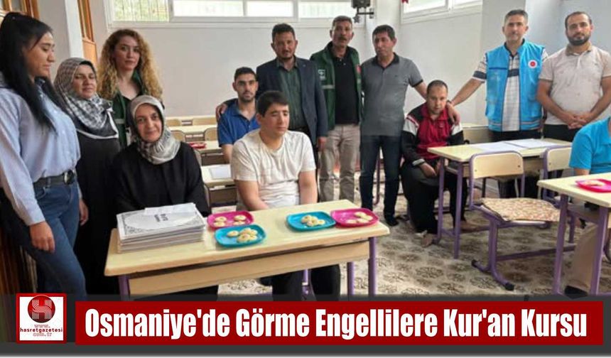 Osmaniye’de Görme Engellilere Kur’an Kursu