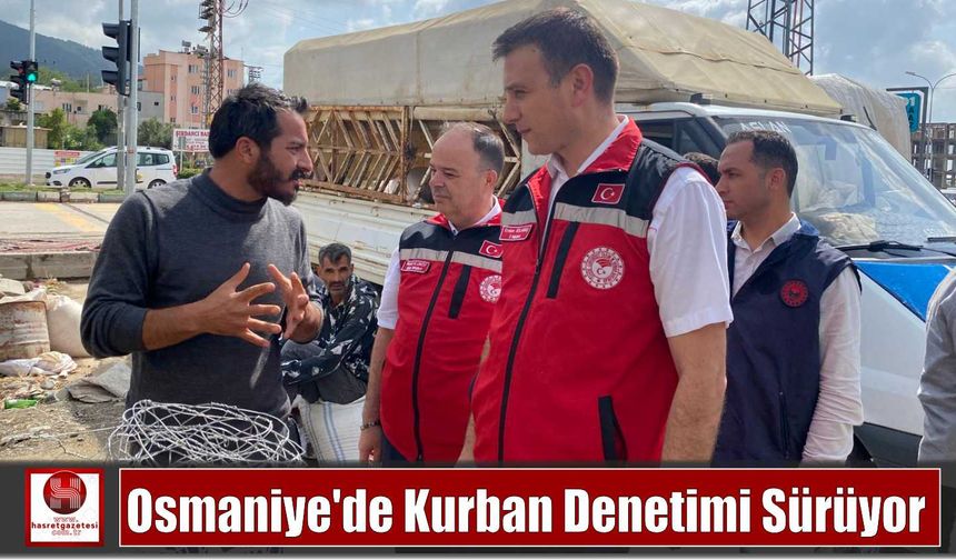 Osmaniye’de Kurban Denetimi Sürüyor