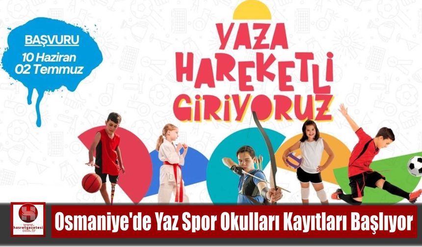 Osmaniye’de Yaz Spor Okulları Kayıtları Başlıyor