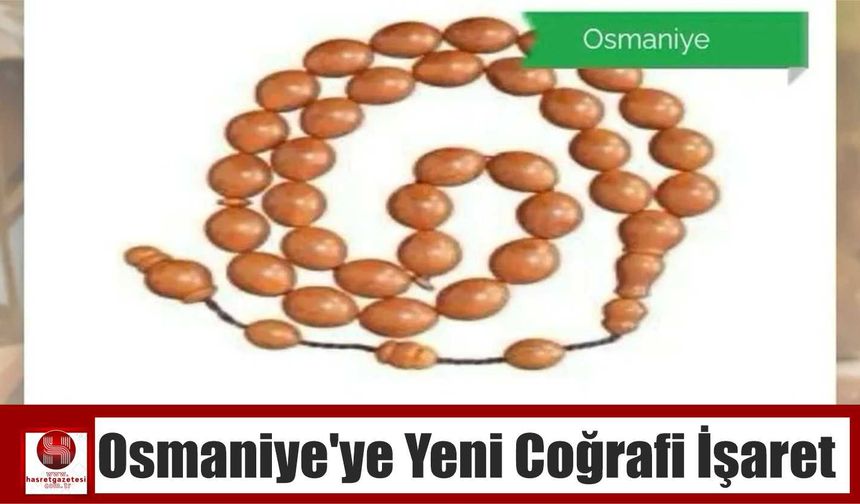 Osmaniye’ye Yeni Coğrafi İşaret