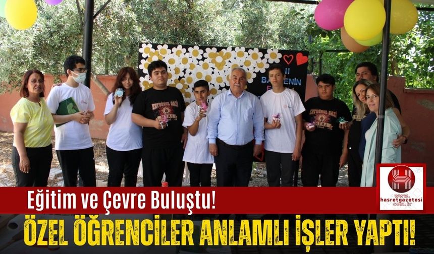 Hem Eğlendiler Hem Öğrendiler! Özel Öğrencilerden Çevre Projesi!
