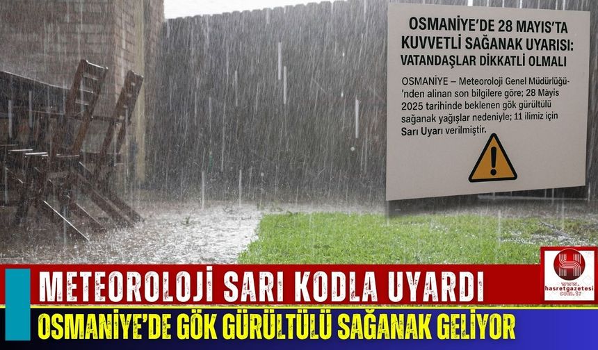 Osmaniye’de 28 Mayıs’ta Kuvvetli Sağanak Uyarısı