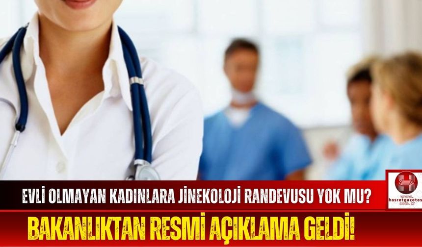Sağlık Bakanlığı, Evli Olmayan Kadınlara Randevu Sistemine Yönelik Açıklama Yaptı!