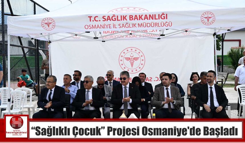“Sağlıklı Çocuk” Projesi Osmaniye’de Başladı