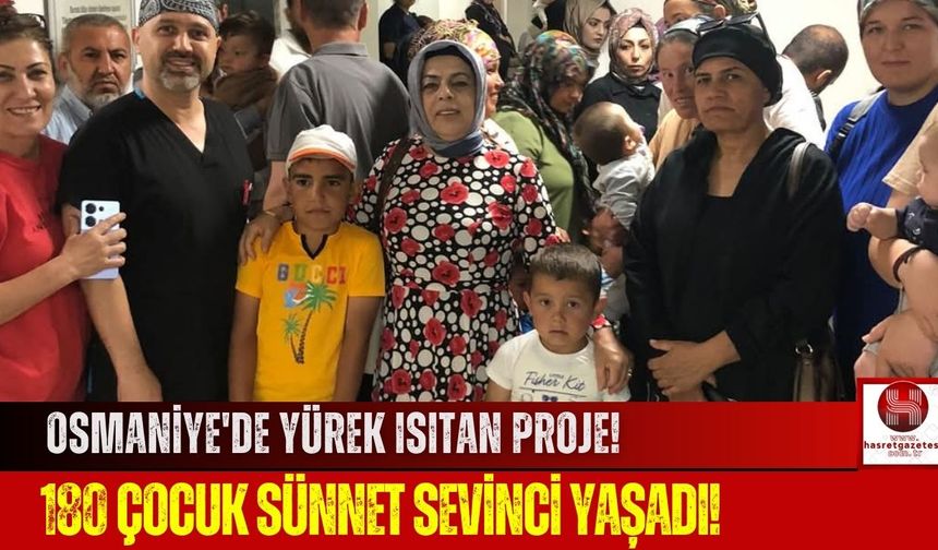 Osmaniye'de 180 Çocuk Ücretsiz Sünnet Edildi!