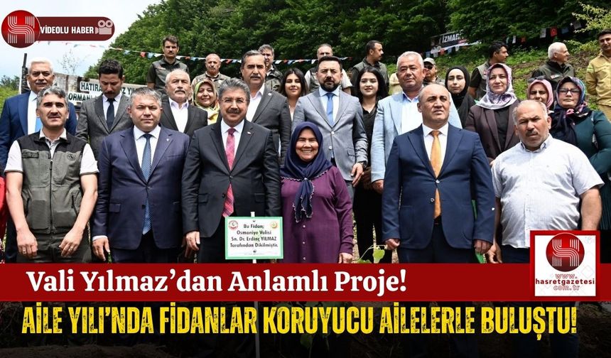 Koruyucu Ailelerin Sevgiyle Diktiği Ağaçlar, Osmaniye'de Yeşerecek!