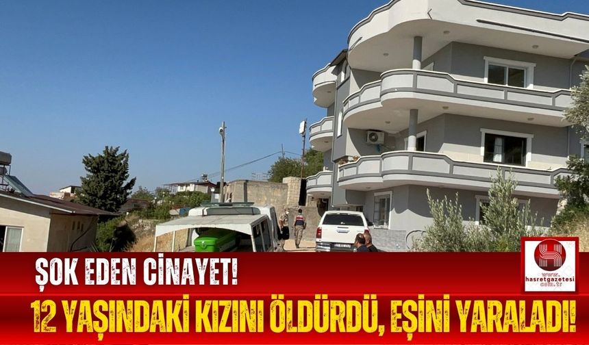 Baba, 12 Yaşındaki Kızını Öldürdü, Eşini Ağır Yaraladı!