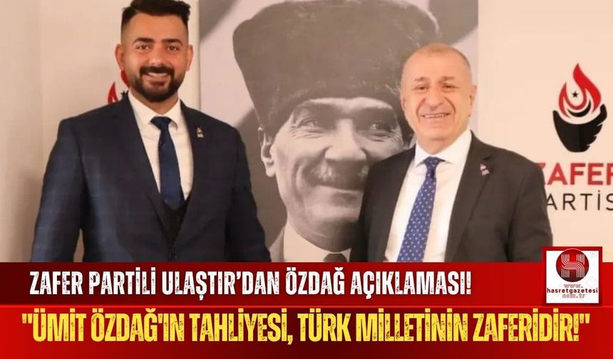 Arınç Ulaştır, " Özdağ'ın Tahliyesi Adaletin Yerini Bulduğunun Kanıtıdır!"