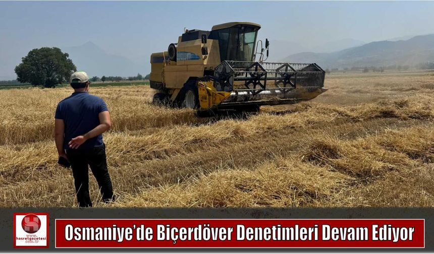 Osmaniye’de Biçerdöver Denetimleri Devam Ediyor