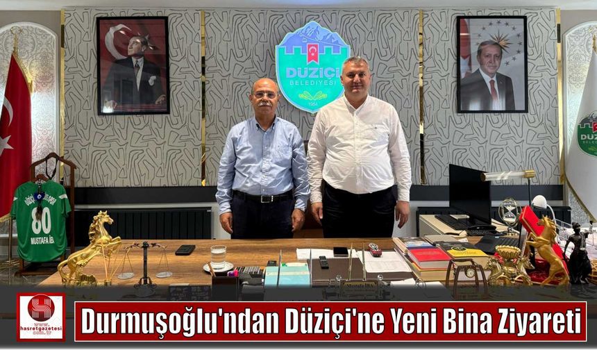 Durmuşoğlu’ndan Düziçi’ne Yeni Bina Ziyareti