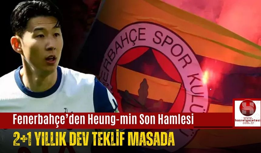 Fenerbahçe’den Heung-min Son Hamlesi: 2+1 Yıllık Dev Teklif Masada