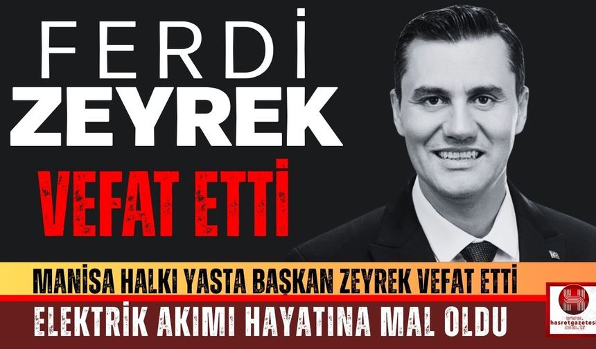 Manisa Büyükşehir Belediye Başkanı Ferdi Zeyrek Hayatını Kaybetti