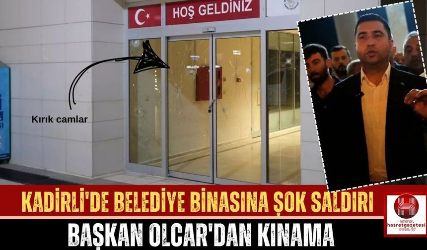 Kadirli Belediyesi'ne Taşlı Saldırı, Başkan Olcar'dan Sert Kınama