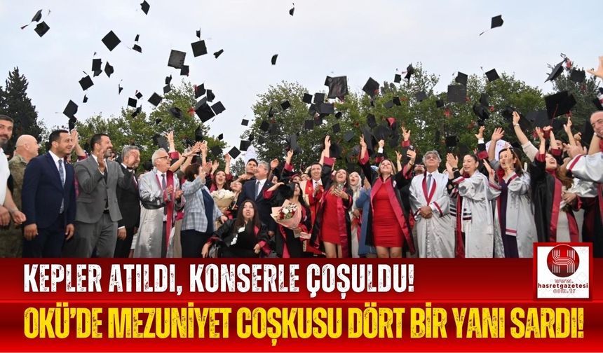 OKÜ'de Kepler Göğe Yükseldi! 2025 Mezuniyet Töreni Yapıldı!
