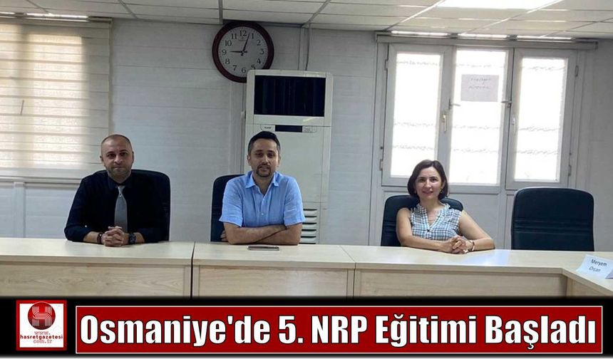Osmaniye’de 5. NRP Eğitimi Başladı