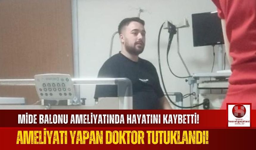 Mide Balonu Faciasında Doktora Tutuklama!