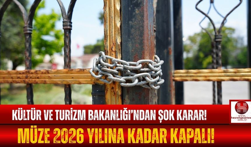 Müzenin Kapıları 2026 Yılına Kadar Kapalı!