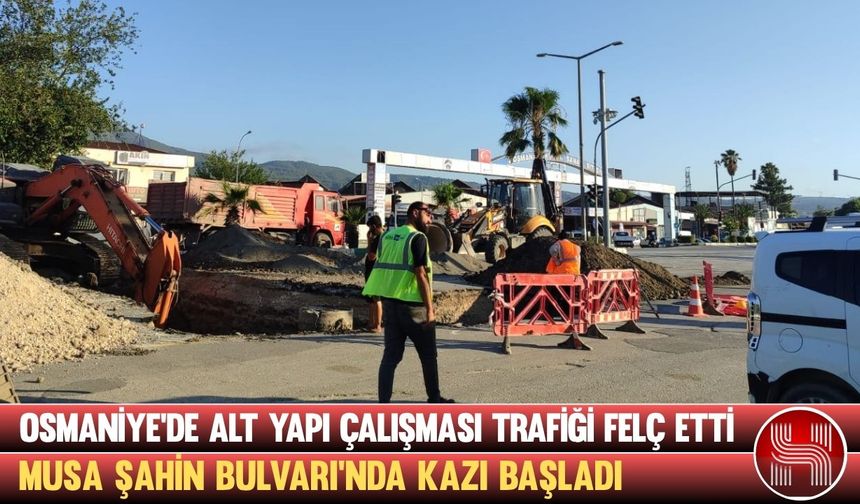 Osmaniye’de Alt Yapı Çalışması Trafiği Felç Etti