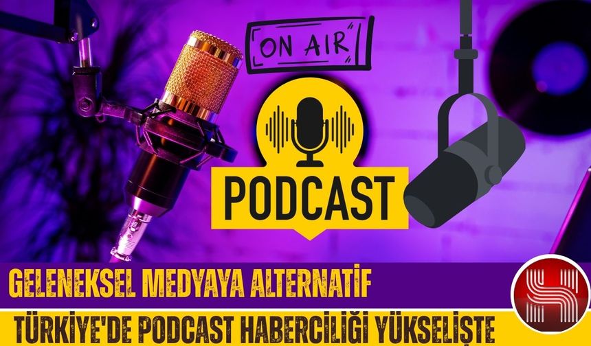 Türkiye'de Podcast Haberciliği Yükselişte