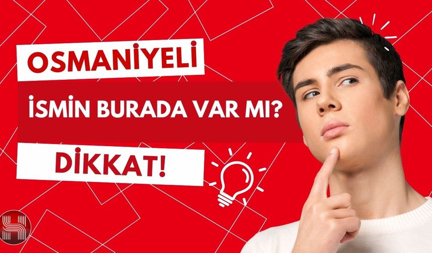 Gelecek de Miras da Osmaniye İsimlerinde Gizli!