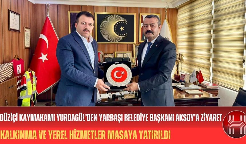 Düziçi Kaymakamı Kadir Yurdagül, Yarbaşı Belediye Başkanı Ökkeş Aksoy’u Ziyaret Etti