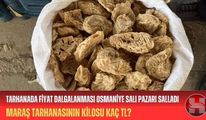 Osmaniye Pazarı Maraş Tarhanasında Fiyat Dalgalanmasıyla Sarsıldı