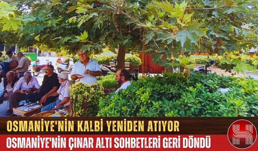 Osmaniye'nin Hafıza Mekanı Çınarlı Kahve'de Gelenek Yeniden Canlanmaya Başladı