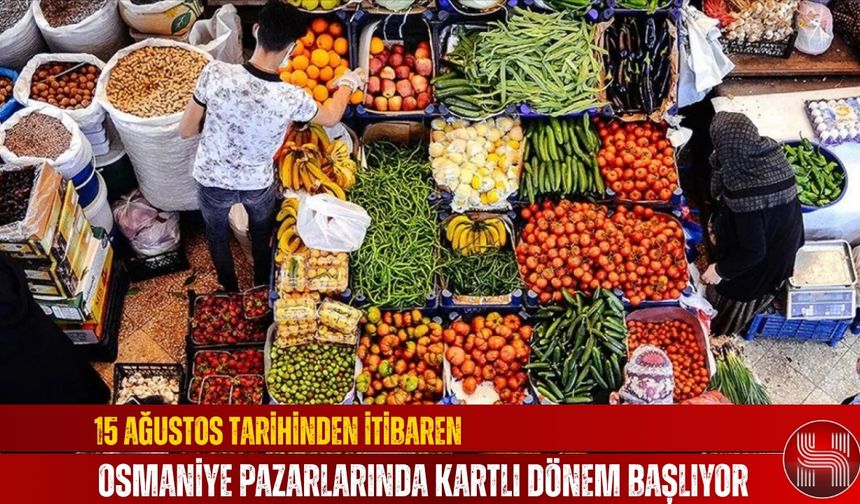 15 Ağustos Tarihinden İtibaren Osmaniye Pazarlarında Kartlı Dönem Başlıyor
