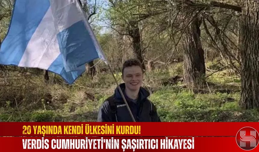 20 Yaşında Kendi Ülkesini Kurdu! Verdis Cumhuriyeti'nin Şaşırtıcı Hikayesi