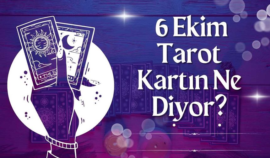 6 Ekim Tarot Kartın Ne Diyor? Hangi Kartı Seçeceksin? Aşk, Kariyer ve Para Masada!