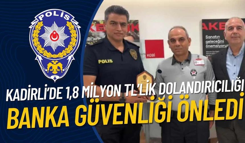 Kadirli’de 1,8 Milyon TL’lik Dolandırıcılığı Banka Güvenliği Önledi