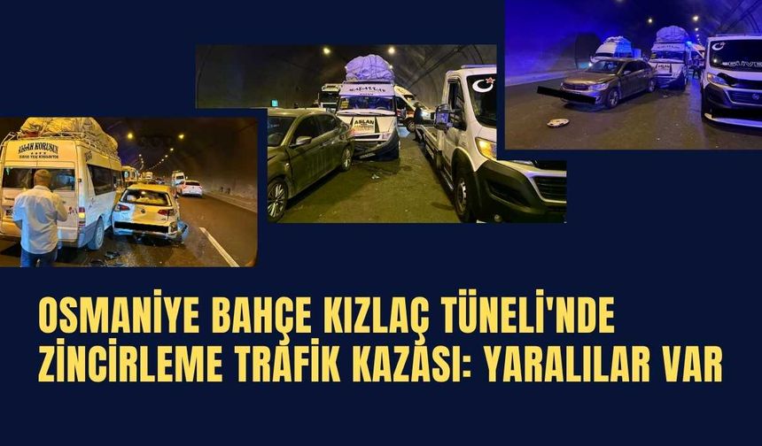 Osmaniye Bahçe Kızlaç Tüneli'nde Zincirleme Trafik Kazası: Yaralılar Var