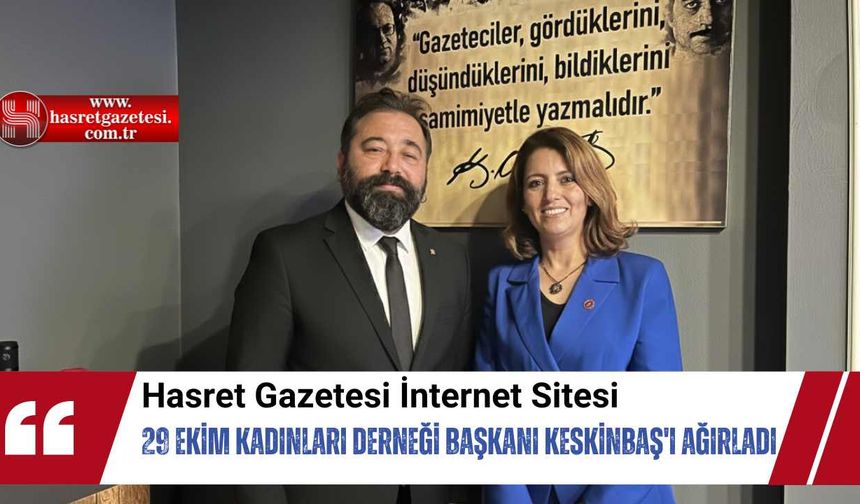 Osmaniye Hasret Gazetesi, 29 Ekim Kadınları Derneği Başkanı Keskinbaş'ı Ağırladı