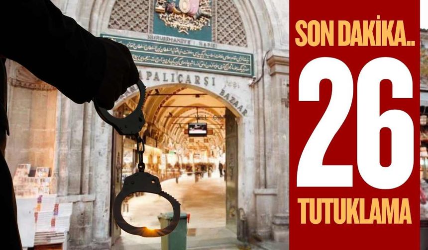 Kapalıçarşı merkezli kara para operasyonunda 26 tutuklama