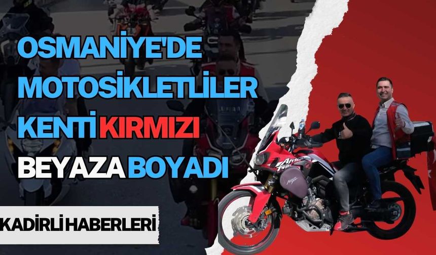 Osmaniye'de motosikletliler kenti kırmızı beyaza boyadı