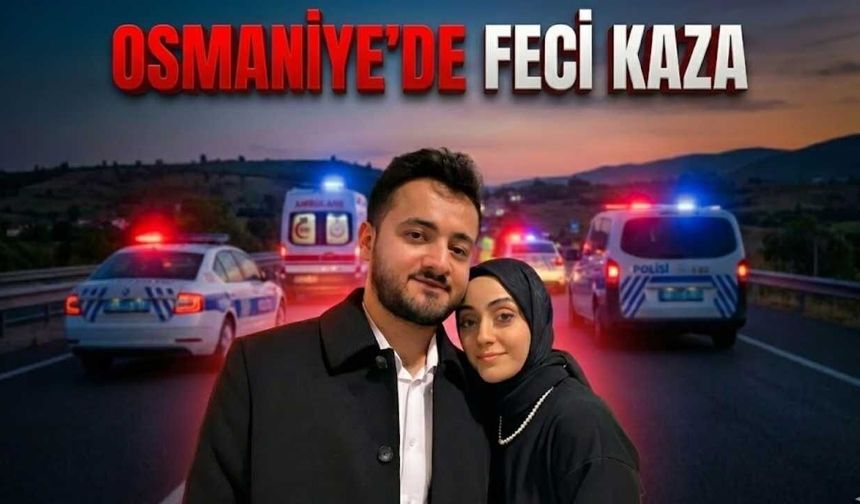 Düziçi'nde Avukat Sevde Körkü ve Eşi Süleyman Körkü Can Verdi
