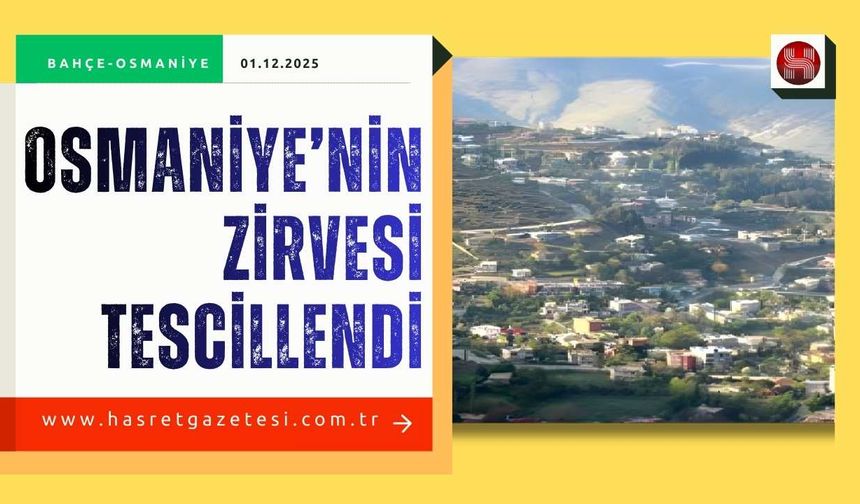 Osmaniye’nin Zirvesi Tescillendi: İşte En Yüksek Köy ve Bilinmeyenleri