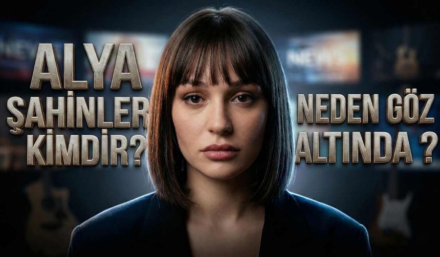 Alya Şahinler Kimdir? Nereli? İlginç Hayat Hikayesi