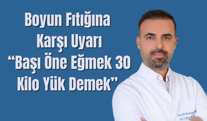 Boyun Fıtığına Karşı Uyarı: “Başı Öne Eğmek 30 Kilo Yük Demek”