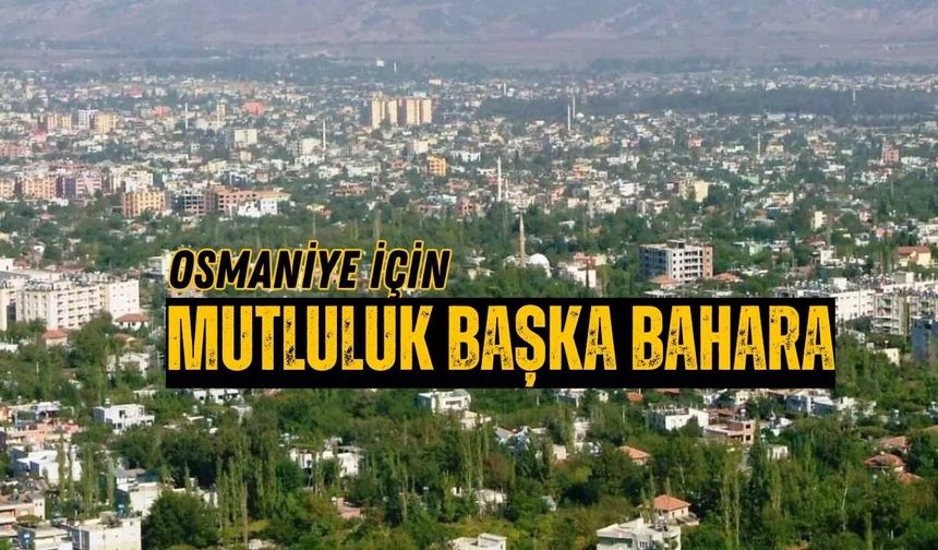 Osmaniye'nin Mutlu Şehir Hayali Başka Bahara Kaldı