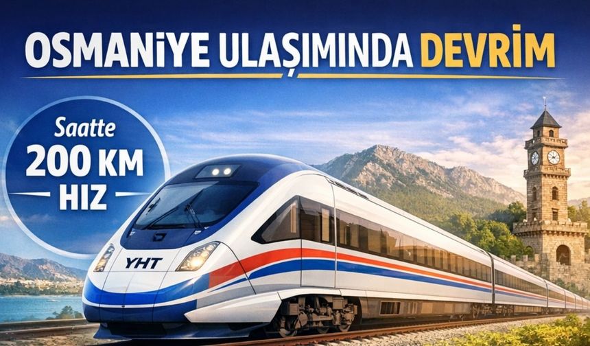 Osmaniye'de Mesafeler Eriyor: Hızlı Trenle Yolculuk Süreleri Yarıya İniyor