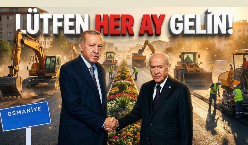 Sevgili Reisim, Ne Olur Her Ay Osmaniye'ye Gel !