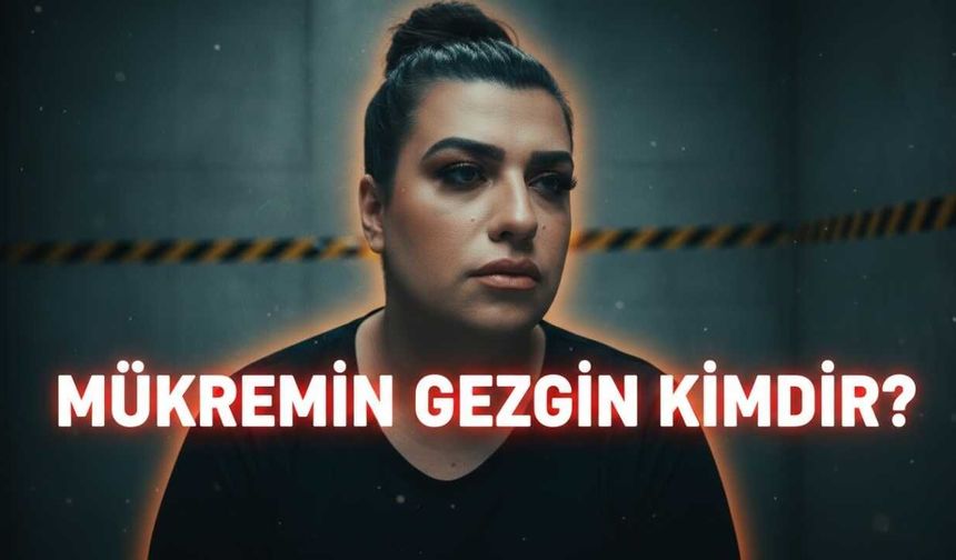 Mükremin Gezgin Kimdir? Hayatı ve Yaşadıkları nelerdir? Ne Suç İşledi?