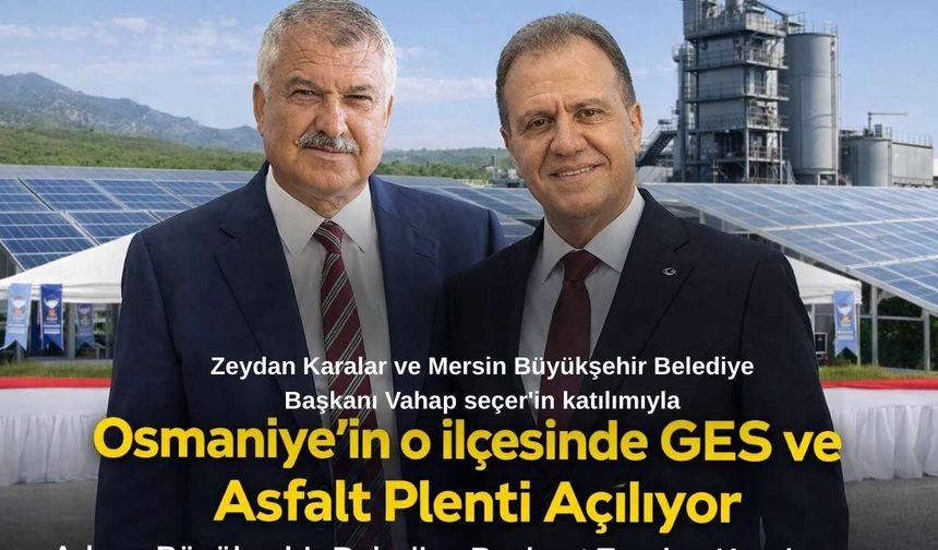 Osmaniye'in o ilçesinde GES ve Asfalt Plenti Açılıyor