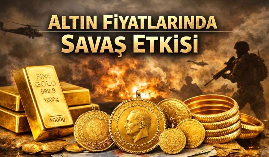 Altın Fiyatlarında Savaş Etkisi