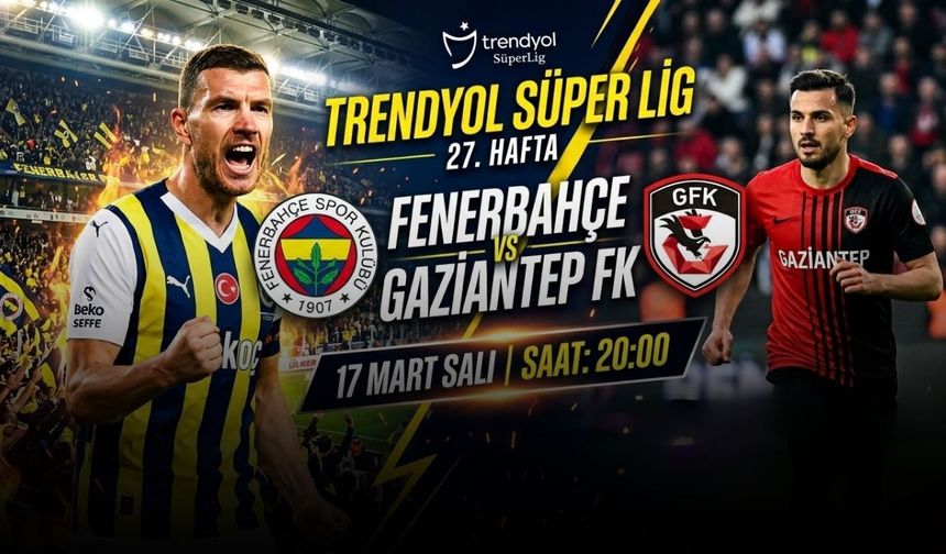 Fenerbahçe Gaziantep FK Maçı Ne Zaman, Saat Kaçta, Hangi Kanalda?
