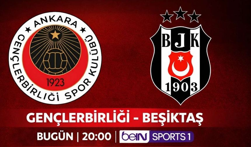 Gençlerbirliği - Beşiktaş Maçı Ne Zaman,Saat Kaçta, Hangi Kanalda? | İşte 11'ler