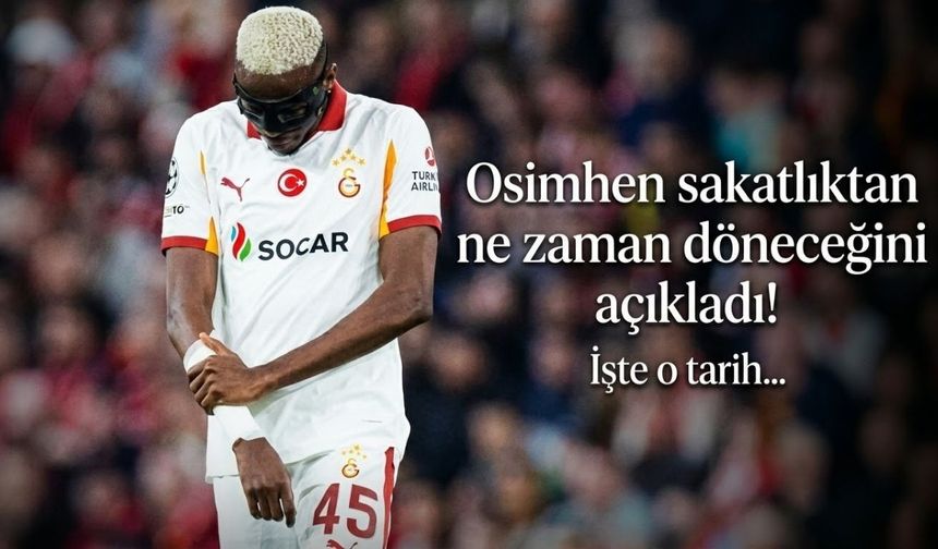 Osimhen sakatlıktan ne zaman döneceğini açıkladı! İşte o tarih...