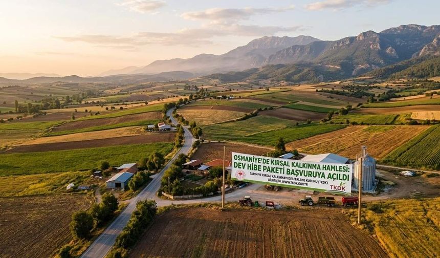 Osmaniye’de Kırsal Kalkınma Hamlesi: Dev Hibe Paketi Başvuruya Açıldı